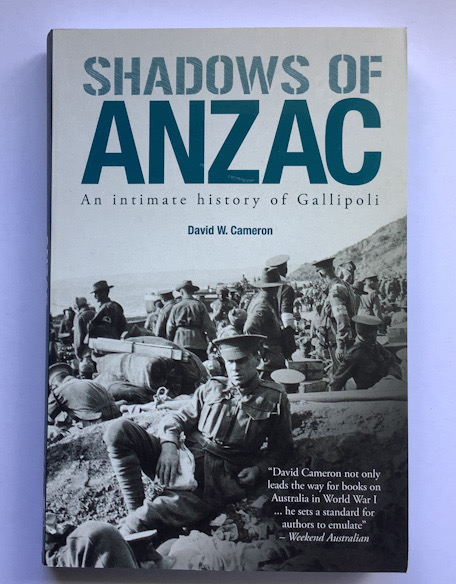 Shadows of Anzac An intimate history of Gallipoli